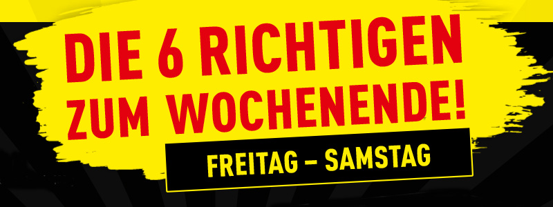 Die 6 richtigen zum Wochenende