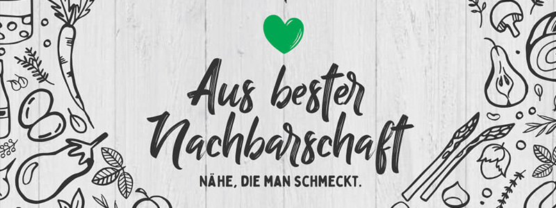 NEU: aus bester Nachbarschaft - Nähe, die man schmeckt